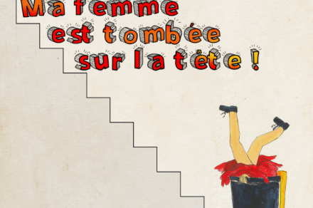 Théâtre : Ma femme est tombée sur la tête